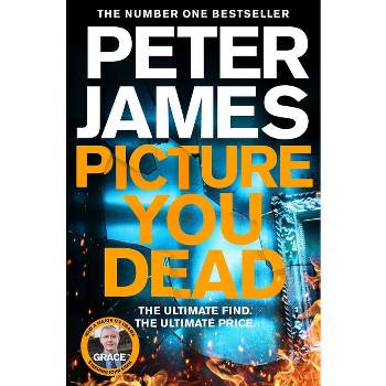 Picture You Dead - (Detective Superintendent Roy Grace) by  Peter James (Paperback)