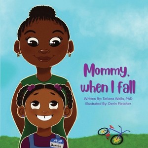 Mommy, When I Fall - by  Tatiana Wells (Paperback) - 1 of 1