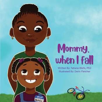 Mommy, When I Fall - by  Tatiana Wells (Paperback)