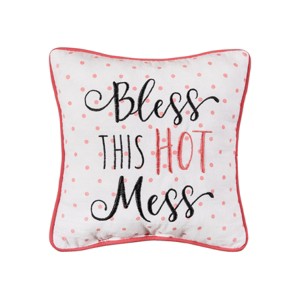 C&F Home 10" x 10" Bless This Hot Mess Printed and Embroidered Small Petite Throw Pillow - 1 of 3