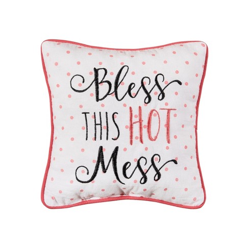 C&F Home 10" x 10" Bless This Hot Mess Printed and Embroidered Small Petite Throw Pillow - image 1 of 3