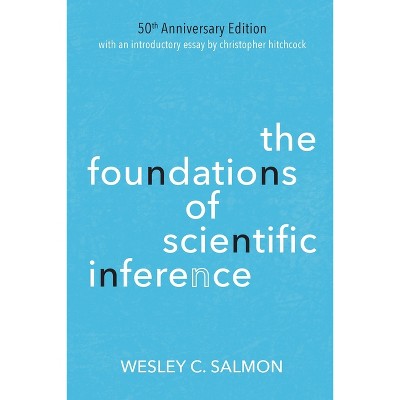 The Foundations of Scientific Inference - by  Wesley C Salmon (Paperback)