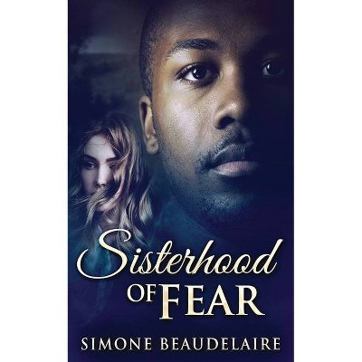 Sisterhood of Fear - by  Simone Beaudelaire (Paperback)