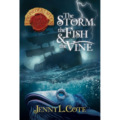 The Storm, the Fish & the Vine - (Epic Order of the Seven) by  Jenny L Cote (Paperback)