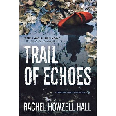 Trail of Echoes - (Detective Elouise Norton) by  Rachel Howzell Hall (Paperback)