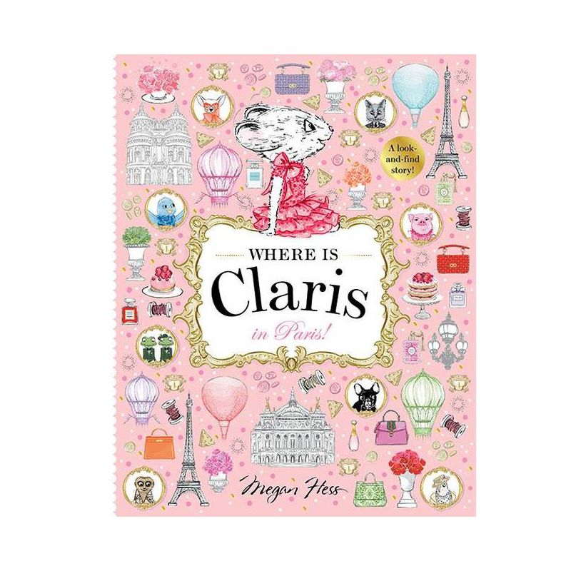 Where Is Claris? in Paris - by  Megan Hess (Hardcover), 1 of 2