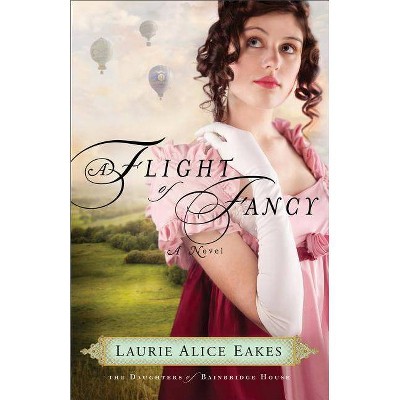 A Flight of Fancy - (Daughters of Bainbridge House) by  Laurie Alice Eakes (Paperback)