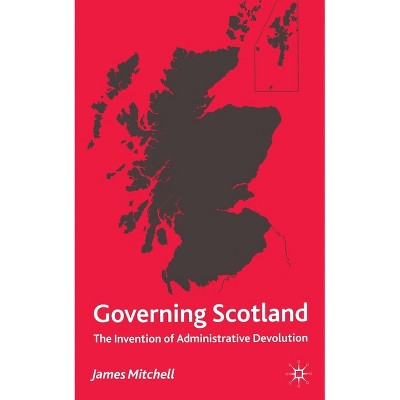 Governing Scotland - by  James Mitchell (Paperback)