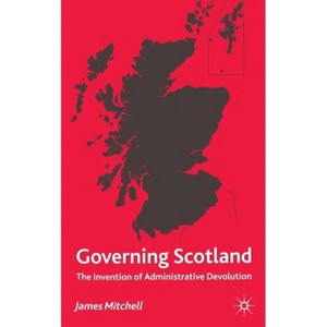 Governing Scotland - by  James Mitchell (Paperback) - 1 of 1