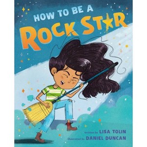 How to Be a Rock Star - by  Lisa Tolin (Hardcover) - 1 of 1