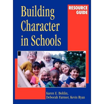 Building Character in Schools Resource Guide - (Jossey-Bass Education) by  Karen E Bohlin & Deborah Farmer & Kevin Ryan (Paperback)
