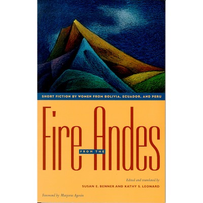 Fire from the Andes - by  Susan E Benner & Kathy S Leonard (Paperback)