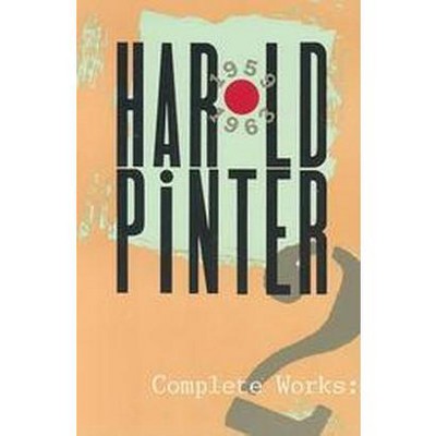 Complete Works, Volume II - (Pinter, Harold) by  Harold Pinter (Paperback)