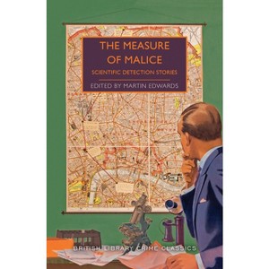 The Measure of Malice: Scientific Detection Stories - (British Library Crime Classics) by  Martin Edwards (Paperback) - 1 of 1