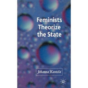 Feminists Theorize the State - Annotated by  J Kantola (Hardcover) - 1 of 1