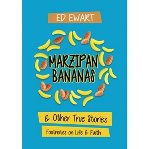 Marzipan Bananas - by  Ed Ewart (Paperback) - 1 of 1