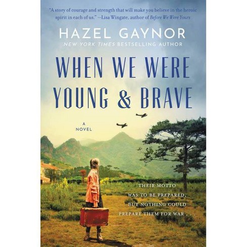 When We Were Young Brave By Hazel Gaynor Paperback Target