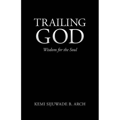 Trailing God - by  Kemi Sijuwade B Arch (Paperback)