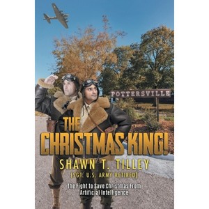 The Christmas King! - by  Shawn T Tilley (Paperback) - 1 of 1