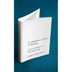 An Awareness of What Is Missing - by  Jürgen Habermas (Paperback) - 1 of 1
