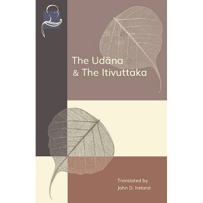 The Udana & The Itivuttaka - by  John Ireland (Paperback)