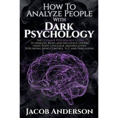 How to Analyze People with Dark Psychology - by  Jacob Anderson (Paperback)