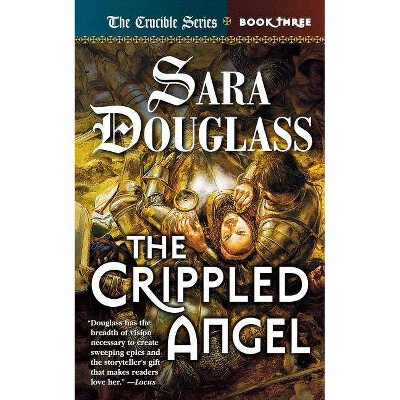 The Crippled Angel - (Crucible) by  Sara Douglass (Paperback)