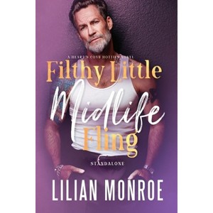 Filthy Little Midlife Fling - (Heart's Cove Hotties) by  Lilian Monroe (Paperback) - 1 of 1