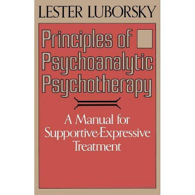 Principles of Psychoanalytic Psychotherapy - by  Lester Luborsky (Paperback)