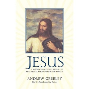 Jesus - by  Andrew M Greeley (Paperback) - 1 of 1