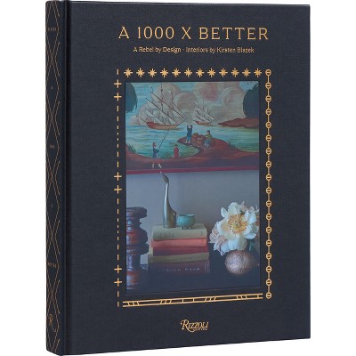 A 1000 X Better - by  Kirsten Blazek (Hardcover)