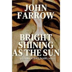 Bright Shining as the Sun - by  John Farrow (Paperback) - 1 of 1