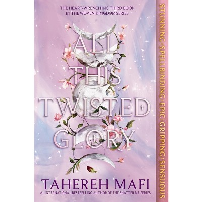 All This Twisted Glory - (This Woven Kingdom) by  Tahereh Mafi (Paperback)