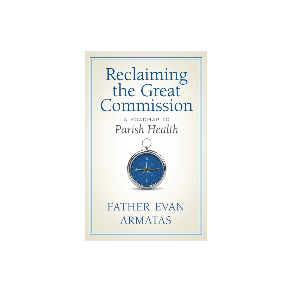 Reclaiming the Great Commission - by Evan Armatas (Paperback)