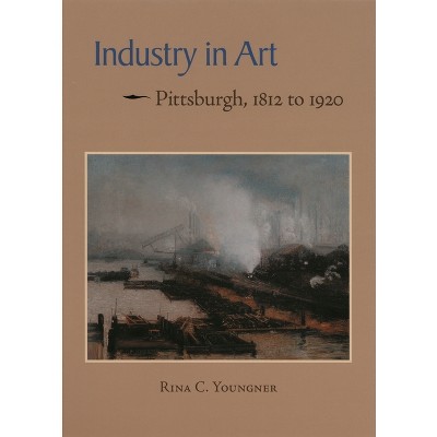 Industry in Art - by  Rina Youngner (Paperback)