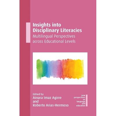 Insights Into Disciplinary Literacies - (New Perspectives on Language and Education) by  Ainara Imaz Agirre & Roberto Arias-Hermoso (Hardcover)