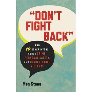 Don't Fight Back - (Myths Made in America) by  Meg Stone (Paperback) - 1 of 1