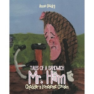 Mr. Ham - (Tales of a Sandwich) by  Anna Guidry (Paperback) - 1 of 1