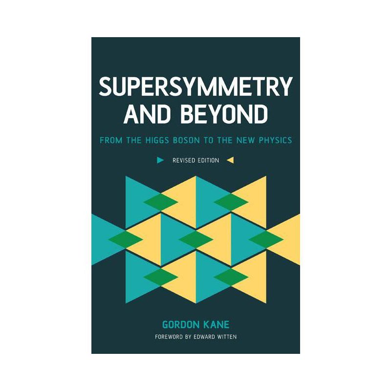 Supersymmetry and Beyond - by  Gordon Kane (Paperback), 1 of 2