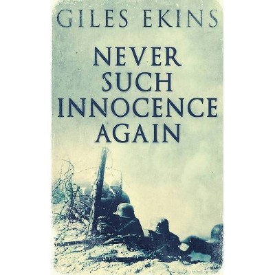 Never Such Innocence Again - by  Giles Ekins (Paperback)