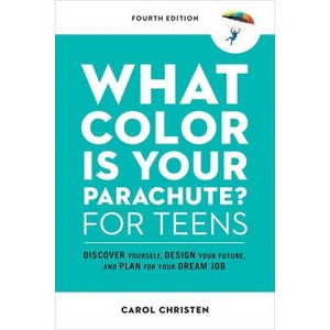 What Color Is Your Parachute? for Teens, Fourth Edition - (Parachute Library) by  Carol Christen (Paperback) - 1 of 1