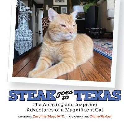 Steak Goes to Texas - by  Caroline Moss (Paperback)