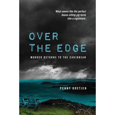 Over the Edge - (Olivia Benning Mystery--Book 2) by  Penny Goetjen (Paperback)