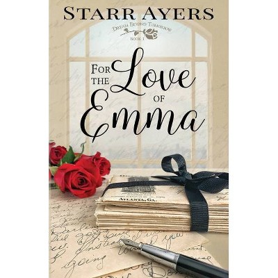 For the Love of Emma - by  Starr Ayers (Paperback)