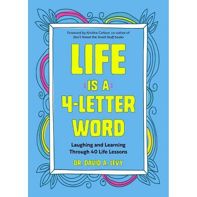 Life Is a 4-Letter Word - by  David A Levy (Paperback)