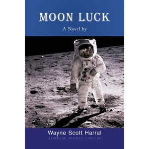 Moon Luck - by  Wayne Scott W Harral (Paperback) - 1 of 1