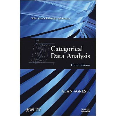 Categorical Data Analysis - (Wiley Probability and Statistics) 3rd Edition by  Alan Agresti (Hardcover)