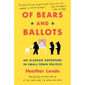 Of Bears and Ballots - by  Heather Lende (Paperback) - 1 of 1