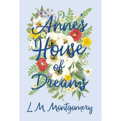 Anne's House of Dreams - by  L M Montgomery (Hardcover)