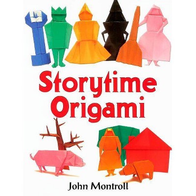 Storytime Origami - by  John Montroll (Paperback)